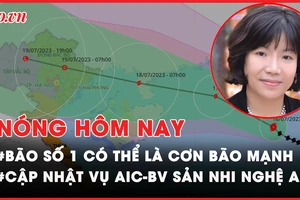 Nóng hôm nay: Bão số 1 có thể là cơn bão mạnh ảnh hưởng đến Bắc Bộ 
