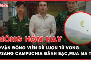Nóng hôm nay: Vận động viên tử vong ở giải dù lượn Kon Tum; Bắt kẻ mang ma túy từ Campuchia về VN