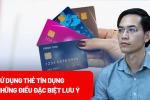 Vụ nợ 8,8 tỷ thẻ tín dụng: Chuyên gia chỉ cách tránh rủi ro cho khách