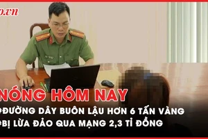 Nóng hôm nay: Sắp xét xử đường dây buôn lậu hơn 6 tấn vàng; 'Làm nhiệm vụ trên mạng' bị lừa 2,3 tỷ đồng