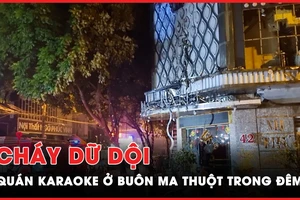 Cháy dữ dội quán karaoke ở Buôn Ma Thuột trong đêm