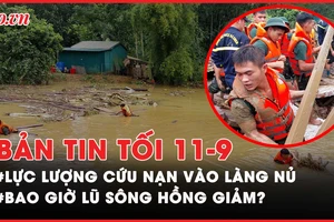 Bản tin tối 11-9: Cập nhật cứu nạn tại Làng Nủ thời điểm này; Bao giờ lũ sông Hồng giảm?