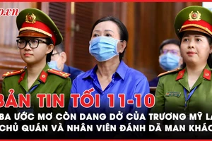 Bản tin tối 11-10: Ba ước mơ còn dang dở của bà Trương Mỹ Lan; Lời sau cùng nhiều hối tiếc của các bị cáo vụ Vạn Thịnh Phát