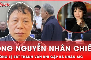 Thông lệ bất thành văn của ông Nguyễn Nhân Chiến khi tiếp bà Nhàn AIC