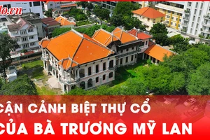 Video: Cận cảnh biệt thự cổ triệu đô mà bà Trương Mỹ Lan xin giữ lại 