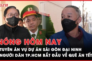 Nóng hôm nay: Tuyên án vụ dự án Sài Gòn Đại Ninh; Người dân TP.HCM bắt đầu về quê ăn Tết
