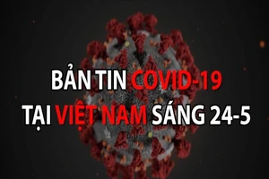 Video: Bản tin COVID-19 tại Việt Nam sáng 24-5