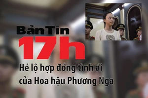 Bản tin 17h: Hợp đồng tình ái của Hoa hậu Phương Nga