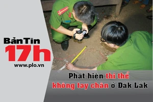 Bản tin 17h: Phát hiện thi thể không tay chân ở Đắk Lắk