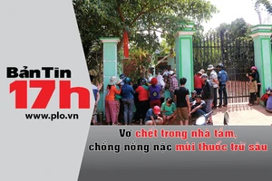 Bản tin 17h: Nghi án chồng sát hại vợ rồi tự tử