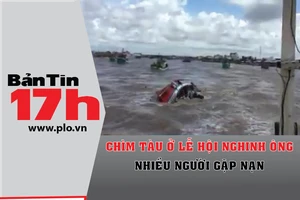 Bản tin 17h: Chìm tàu ở lễ hội, nhiều người gặp nạn