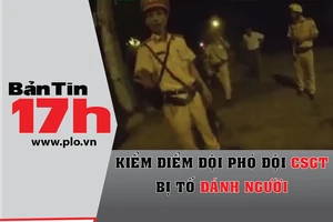 Bản tin 17h:Kiểm điểm Đội phó đội CSGT bị tố đánh người