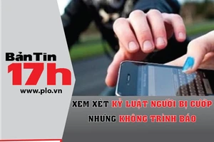Xem xét kỷ luật người bị cướp nhưng không trình báo