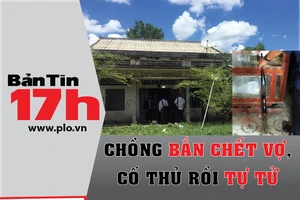Bản tin 17h: Chồng bắn chết vợ, cố thủ rồi tự tử