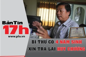 Bản tin 17h:Bí thư có 4 năm sinh xin trả lại huy chương