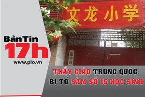 Bản tin 17h: Thầy giáo bị tố sàm sỡ 15 học sinh