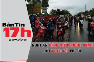 Bản tin 17h: Nghi án đâm người tình rồi treo cổ tự tử