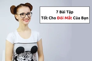7 bài tập tốt cho đôi mắt của bạn
