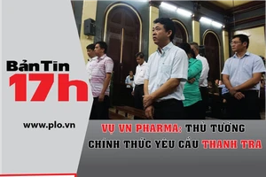 Thủ tướng yêu cầu thanh tra cấp phép VN Pharma