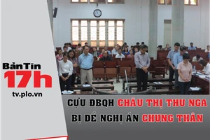 Bản tin 17h: Cựu ĐBQH Thu Nga bị đề nghị án chung thân