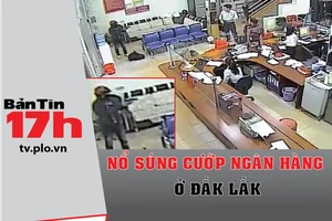 Bản tin 17h: Nổ súng cướp ngân hàng bất thành ở Đắk Lắk