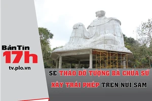 Sẽ tháo dỡ tượng bà Chúa Xứ xây trái phép trên núi Sam