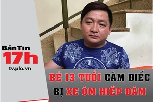 Bản tin 17h: Bé 13 tuổi câm điếc bị xe ôm hiếp dâm