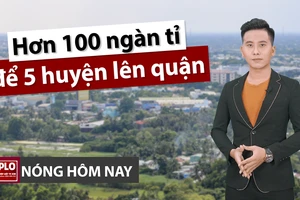 Nóng hôm nay 23-4: 5 huyện lên quận ở TP.HCM, bắt đầu từ đâu?
