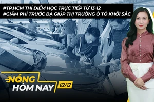 Nóng hôm nay: TP.HCM thí điểm học trực tiếp từ 13-12; Thị trường ô tô khởi sắc