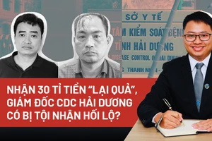 Nhận 30 tỉ tiền 'lại quả', giám đốc CDC Hải Dương có bị thêm tội nhận hối lộ?
