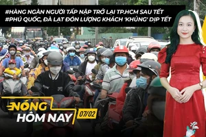 Nóng hôm nay: Hàng ngàn người trở lại TP.HCM sau Tết Nguyên đán