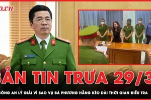 Bản tin trưa 29-3: BCA lý giải vì sao vụ việc liên quan bà Phương Hằng kéo dài thời gian điều tra