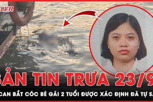 Bản tin trưa 23-9: Bị can bắt cóc bé gái 2 tuổi ở Hà Nội đã tự sát