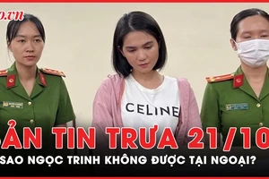 Bản tin trưa 21-10: Vì sao Ngọc Trinh không được tại ngoại?