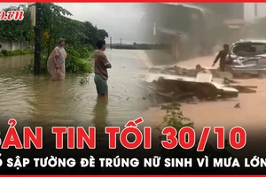 Bản tin tối 30-10: Tường rào đổ sập do mưa lớn khiến một học sinh bị thương