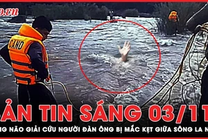 Bản tin sáng 3-11: Công an ném dây giải cứu người đàn ông bị kẹt giữa sông La Ngà 