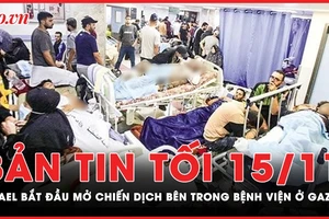 Bản tin tối 15-11: Israel mở ‘chiến dịch chính xác và có mục tiêu’ bên trong bệnh viện ở Gaza