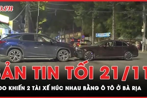Bản tin tối 21-11: Lý do khiến 2 tài xế húc nhau bằng ô tô ở Bà Rịa