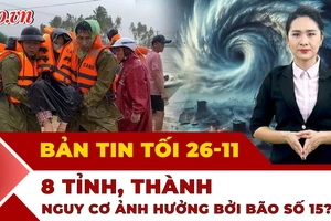Bản tin tối 26-11: 8 tỉnh thành có nguy cơ bị ảnh hưởng bởi bão số 15?; Quân đội phát cơm nóng vùng lũ