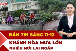 Thời sự sáng 11-12: Mưa lớn ở Khánh Hòa, người dân lại khổ sở vì ngập