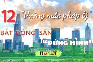 12 vướng mắc pháp lý khiến bất động sản 'đứng hình'