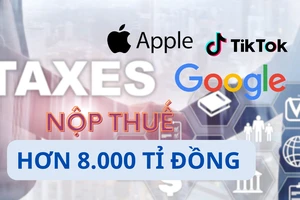 TikTok, Apple, Facebook… tự nộp thuế hơn 8.000 tỉ đồng 