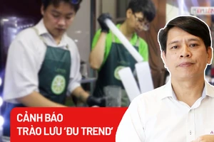 Cảnh báo trào lưu 'đu trend' của giới trẻ