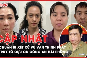 Điểm nóng tố tụng: Chuẩn bị xét xử vụ Vạn Thịnh Phát; Truy tố cựu GĐ Công An Hải Phòng
