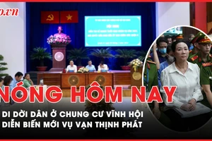 Nóng hôm nay: Diễn biến mới vụ Vạn Thịnh Phát; Chỉ đạo 'nóng' di dời dân ở chung cư Vĩnh Hội