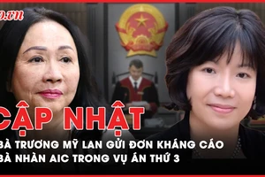 Điểm nóng tố tụng: Bà Trương Mỹ Lan gửi đơn kháng cáo; Đề nghị truy tố cựu Chủ tịch AIC trong vụ án thứ 3