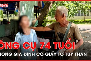  Ông cụ 74 tuổi mong mỏi cả gia đình được có giấy tờ tùy thân