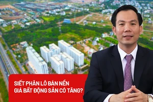 Siết phân lô bán nền, giá bất động sản có tăng?