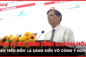 Lãnh đạo tỉnh Khánh Hòa: 'Đèn trên biển' là một sáng kiến vô cùng ý nghĩa