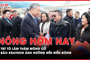 Nóng hôm nay: Tổng bí thư, Chủ tịch nước Tô Lâm thăm cấp Nhà nước Mông Cổ; Bão Krathon ảnh hưởng đến biển Đông